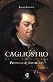 Cagliostro: Prodiges & Sortilèges (French Edition) by Louis Figuier