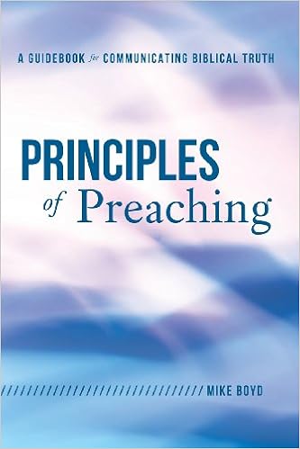 Principles Of Preaching A Guidebook For Communicating Biblical