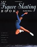 The Figure Skating Book: A Young Person's' Guide to Figure Skating (Young Performer's Guide)