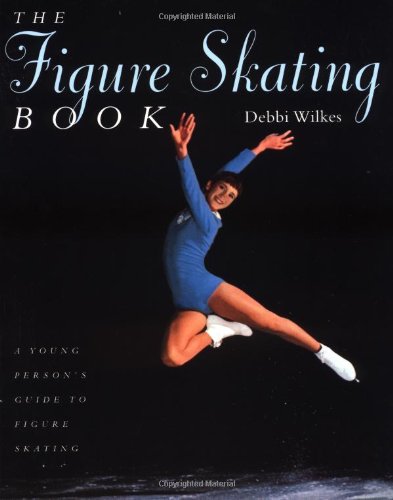 The Figure Skating Book: A Young Person's' Guide to Figure Skating (Young Performer's Guide)