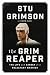 The Grim Reaper: The Life and Career of a Reluctant Warrior by 