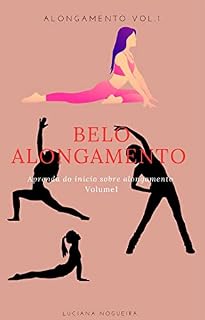 Livro Belo Alongamento : Aprenda do início sobre alongamento