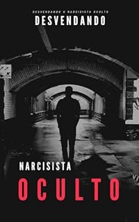 Livro NARCISISTA OCULTO : DESVENDANDO O NARCISISTA OCULTO (MUNDO NARCISISTA Livro 2)