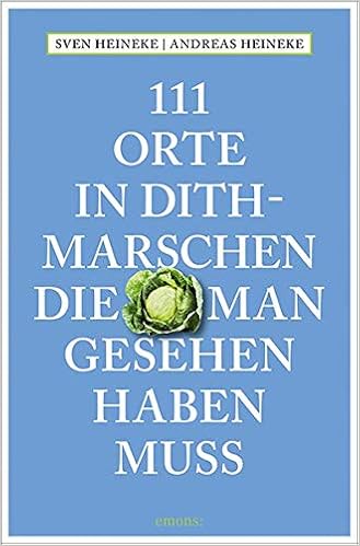 111 Orte In Dithmarschen Die Man Gesehen Haben Muss Reisefuhrer Amazon De Heineke Andreas Bucher