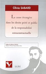 La  cause étrangère dans les droits privé et public de la responsabilité extracontractuelle