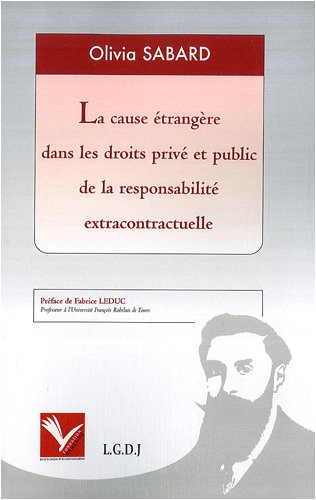 La  cause étrangère dans les droits privé et public de la responsabilité extracontractuelle