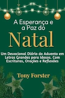 Livro A Esperança e a Paz do Natal : Um Devocional Diário do Advento em Letras Grandes para Idosos. Com Escrituras, Orações e Reflexões