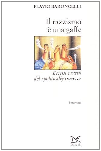 Flavio Baroncelli - Il razzismo è una gaffe. Eccessi e virtù del «Politically correct» (1996)