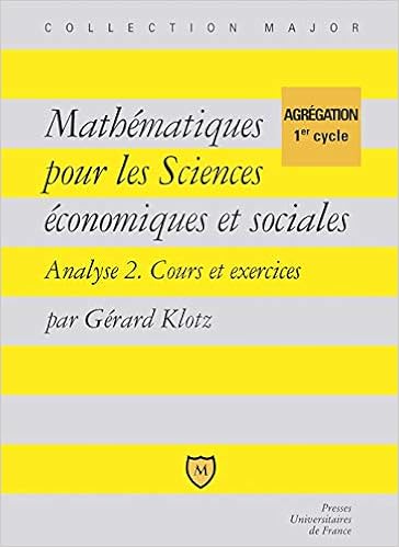 Amazon Fr Mathematiques Pour Les Sciences Economiques Et Sociales Algebre Cours Et Exercices Klotz Gerard Livres