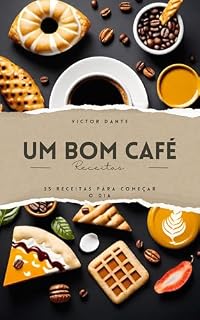 Livro Um bom café: 35 receitas para um café da manhã delicioso e nutritivo e prático