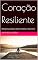 Livro Coração Resiliente: Meditações para Superar Desafios e Cultivar a Força Interior