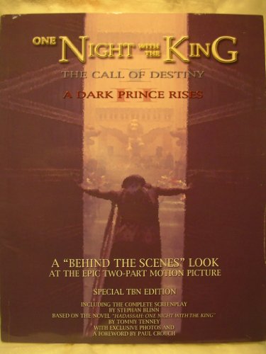 One Night With the King The Call of Destiny I A Dark Prince Rises II (A "Behind the Scenes" Look at the epic two-part motion picture Special TBN Edition including the complete Screenplay)
