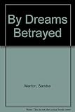 Front cover for the book By Dreams Betrayed by Sandra Marton