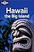 Lonely Planet Hawaii: The Big Island (Regional Guide) by Alan Tarbell, Luci Yamamoto