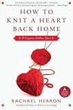 How to Knit a Heart Back Home: A Cypress Hollow Yarn Book 2 (A Cypress Hollow Yarn Novel)