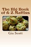 The Big Book of A-Z Muffins by Gia Scott