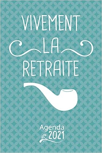 Vivement La Retraite Agenda Semainier 21 Organiseur Francais Professionnel De Janvier A Decembre Couverture Drole Et Humoristique Format A5 French Edition C Trop Drole Les Editions Amazon Com Books