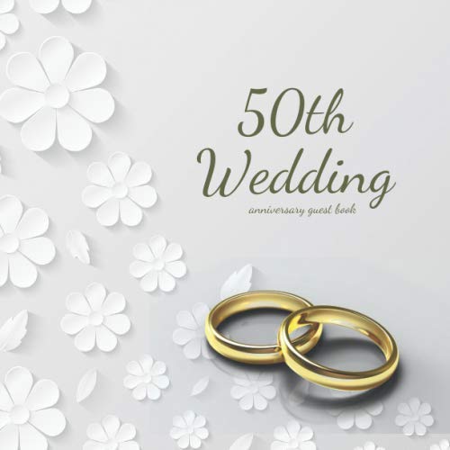 50th Wedding anniversary guest book: A beautiful guest logbook on the occasion of an anniversary wedding party perfect as a souvenir. Plenty of space ... photos. (anniversary gifts for couple)