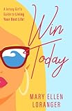 Win Today: A Jersey Girl's Guide to Living Your