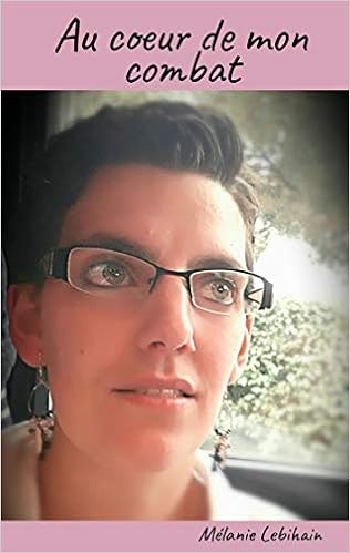 Amazon.fr - Au coeur de mon combat - Lebihain, Mélanie - Livres