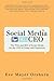 Social Media for the CEO: The Why and ROI of Social Media for the CEO of Today and Tomorrow by 
