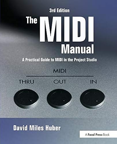 The MIDI Guide, Third Version: A Sensible Information to MIDI within the Undertaking Studio (Audio Engineering Society Presents)