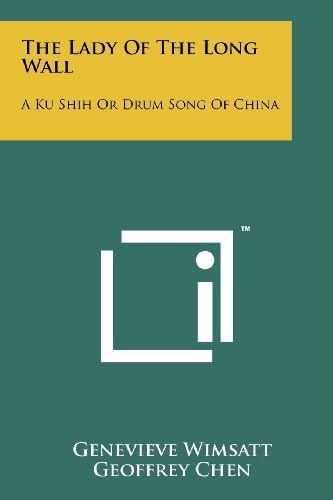 The Lady of the Long Wall: A Ku Shih or Drum Song of China Paperback – October 15, 2011