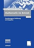 Image de Mathematik im Betrieb: Praxisbezogene Einführung mit Beispielen (German Edition)