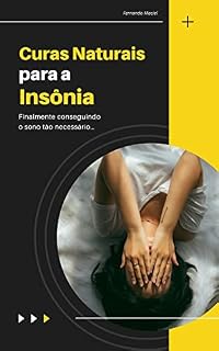 Livro Curas Naturais para a Insônia: Finalmente conseguindo o sono tão necessário…