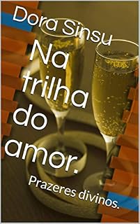 Livro Na trilha do amor.: Prazeres divinos.