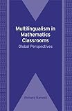Multilingualism in Mathematics Classrooms : Global Perspectives, , 1847692052
