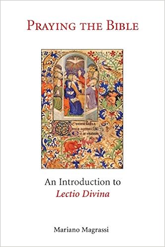 Praying the Bible: An Introduction to Lectio Divina Praying the Bible: An Introduction to Lectio Divina