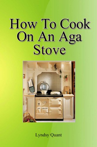 How To Cook On An Aga Stove: Learn The Mystery Of How To Cook On The Queen Of Radiant Heat Stoves
