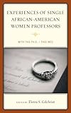 Experiences of Single African-American Women Professors, Gilchrist, Eletra S., 0739170872