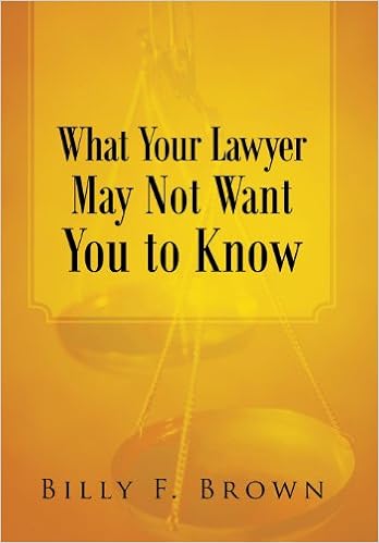 What Your Lawyer May Not Want You to Know: Billy F. Brown ... What Your Lawyer May Not Want You to Know: Billy F. Brown ...