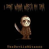 I Don’t Wanna Wastx My Timx