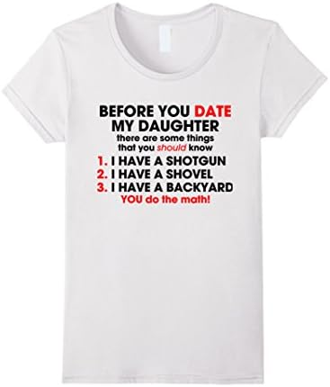 Women's Before You Date My Daughter - Have To Follow Rules Tshirt Large White