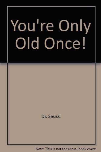 You're Only Old Once!: A Book for Obsolete Children