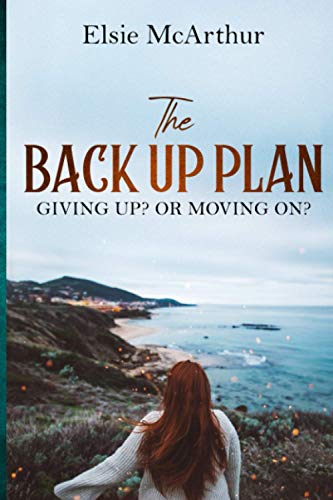 The Back Up Plan: Giving up? Or moving on?