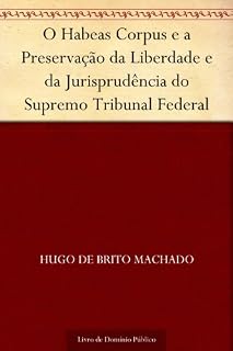Livro O Habeas Corpus e a Preservação da Liberdade e da Jurisprudência do Supremo Tribunal Federal