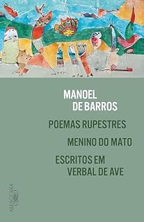 Livro Poemas rupestres, Menino do Mato e Escritos em verbal de ave