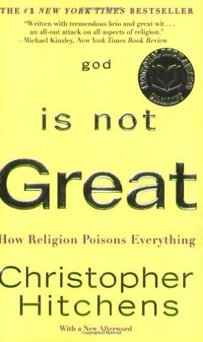 God Is Not Great: How Religion Poisons Everything by Christopher Hitchens (2009-04-06) Paperback – 1710
