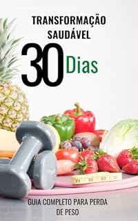 Livro Transformação Saudável: Guia completo para perder peso em 30 dias.