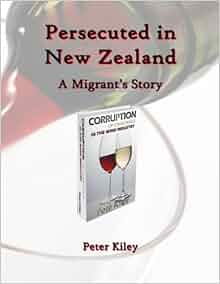 Persecuted In New Zealand A Migrants Story Peter Kiley 9780473178185 Amazon Com Books