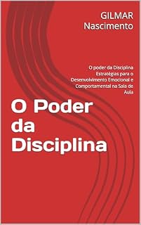 Livro O Poder da Disciplina: O poder da Disciplina Estratégias para o Desenvolvimento Emocional e Comportamental na Sala de Aula