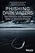 Phishing Dark Waters: The Offensive and Defensive Sides of Malicious Emails by Christopher Hadnagy