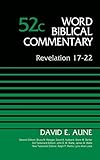 Revelation 17-22, Volume 52C (Word Biblical Commentary) by Dr. David Aune, Bruce M. Metzger