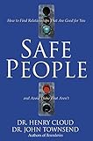 Safe People: How to Find Relationships That Are Good for You and Avoid Those That Aren't