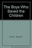 The Boys Who Saved the Children by