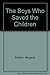 The Boys Who Saved the Children by